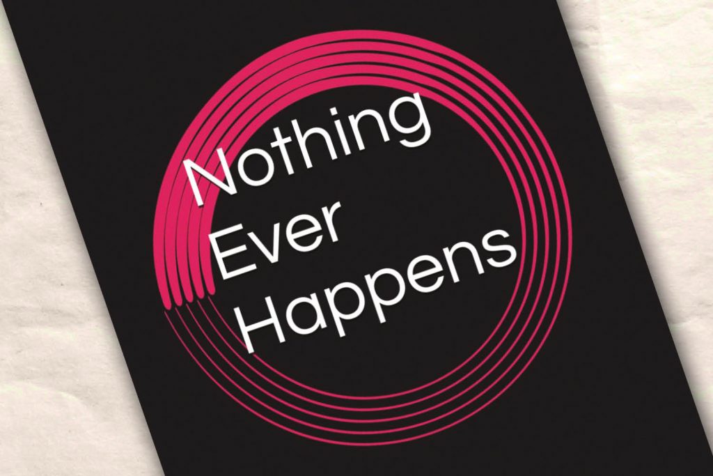 Nothing Ever Happens